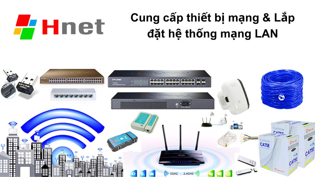 HNET cung cấp thiết bị mạng và lắp đặt hệ thống mạng LAN
