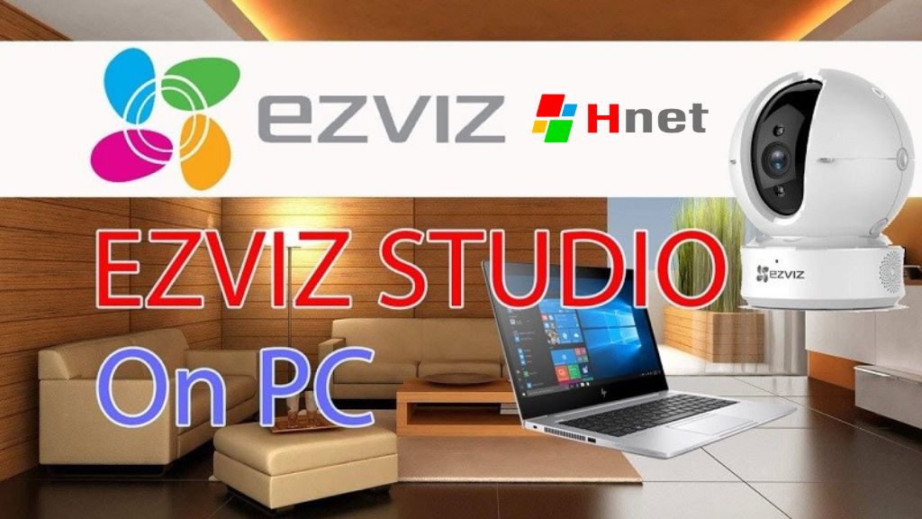 Giới thiệu ứng dụng tải camera Ezviz trên máy tính - phần mềm Ezviz Studio
