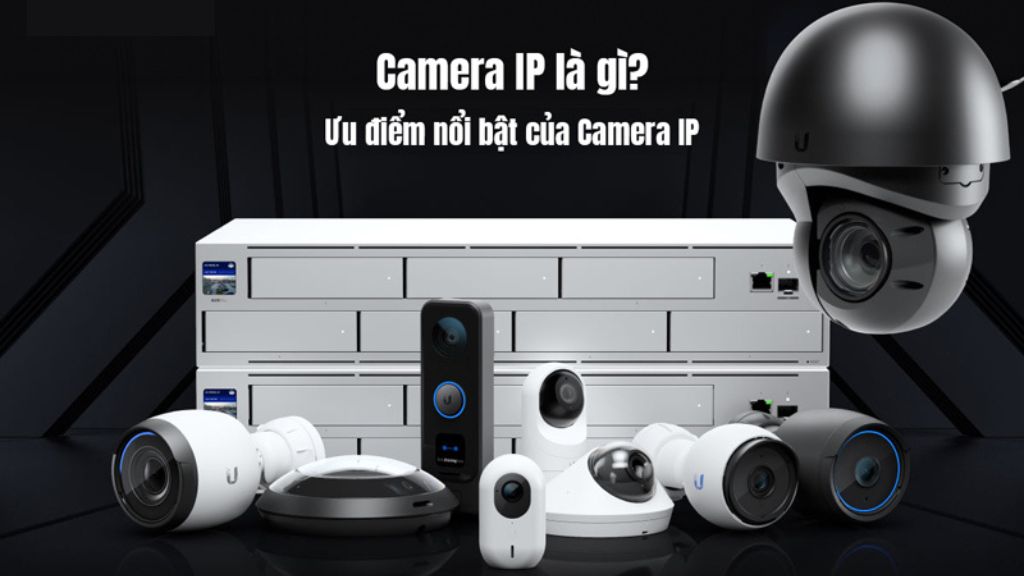 Camera IP: Hiểu rõ về Công nghệ giám sát hiện đại