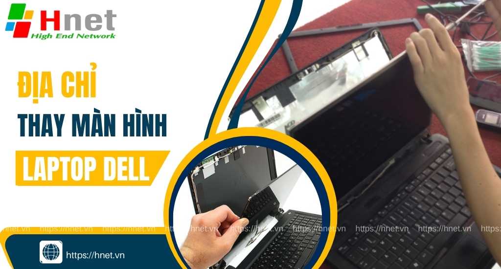 Địa chỉ thay màn hình Laptop Dell uy tín