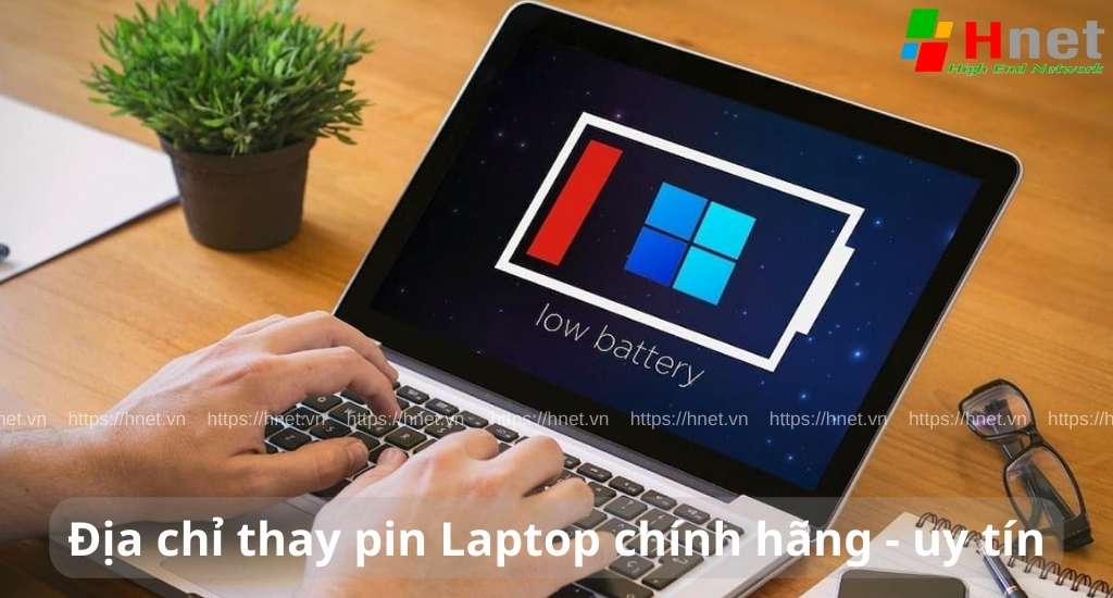 Địa chỉ thay pin Laptop uy tín, giá tốt