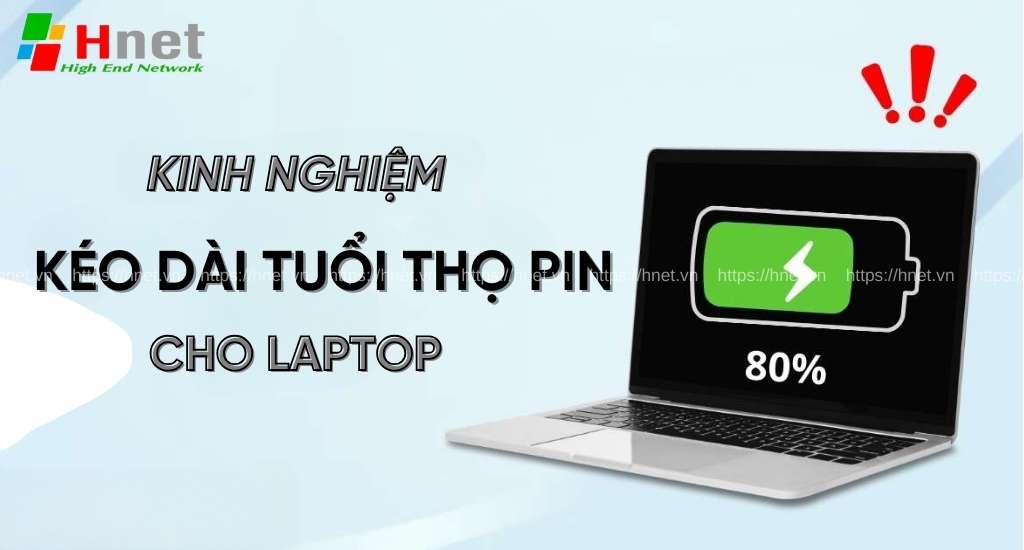 Kinh nghiệm sử dụng laptop để kéo dài tuổi thọ pin