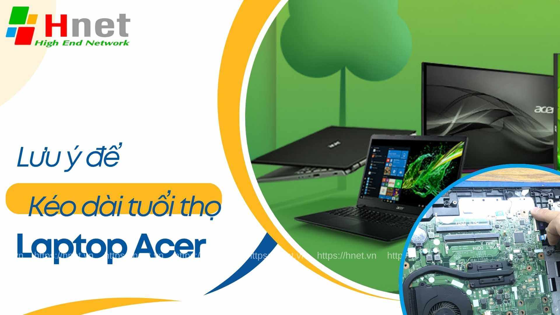 Lưu ý để kéo dài tuổi thọ cho laptop Acer