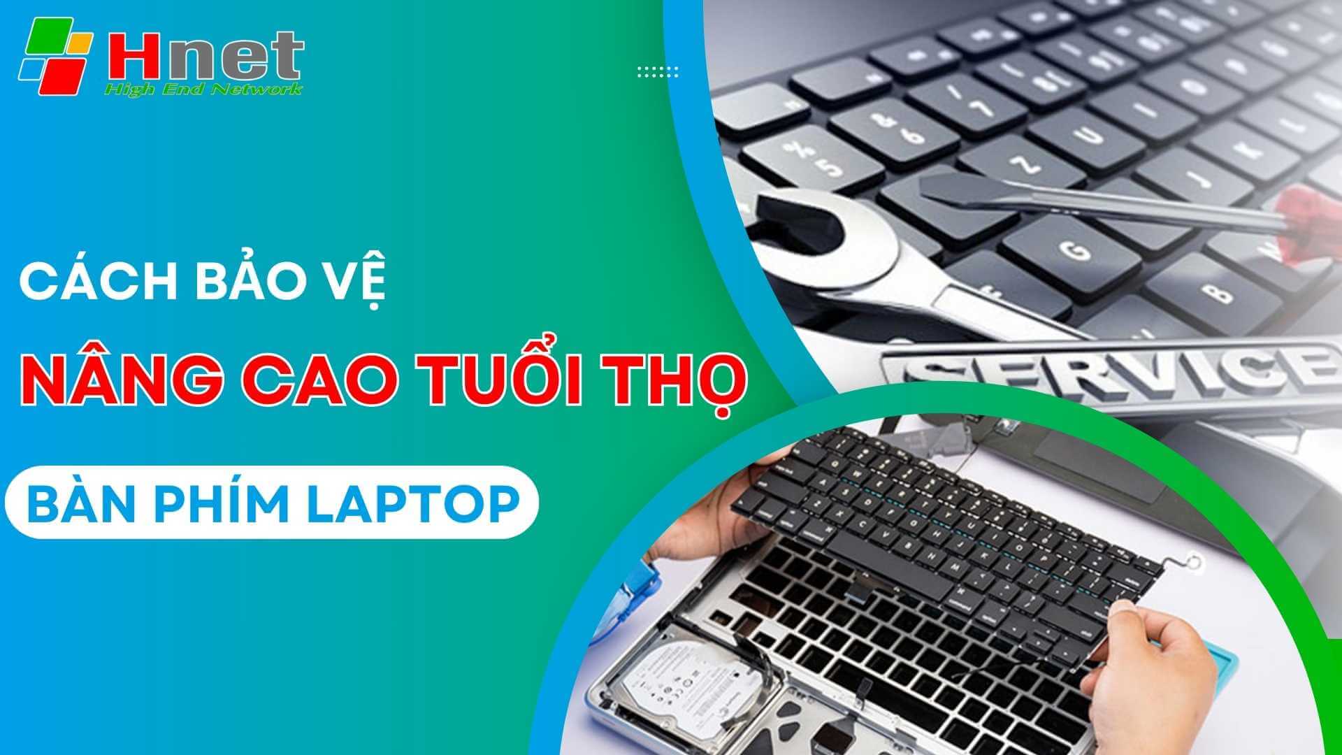 Mẹo tăng tuổi thọ cho bàn phím Laptop Lenovo