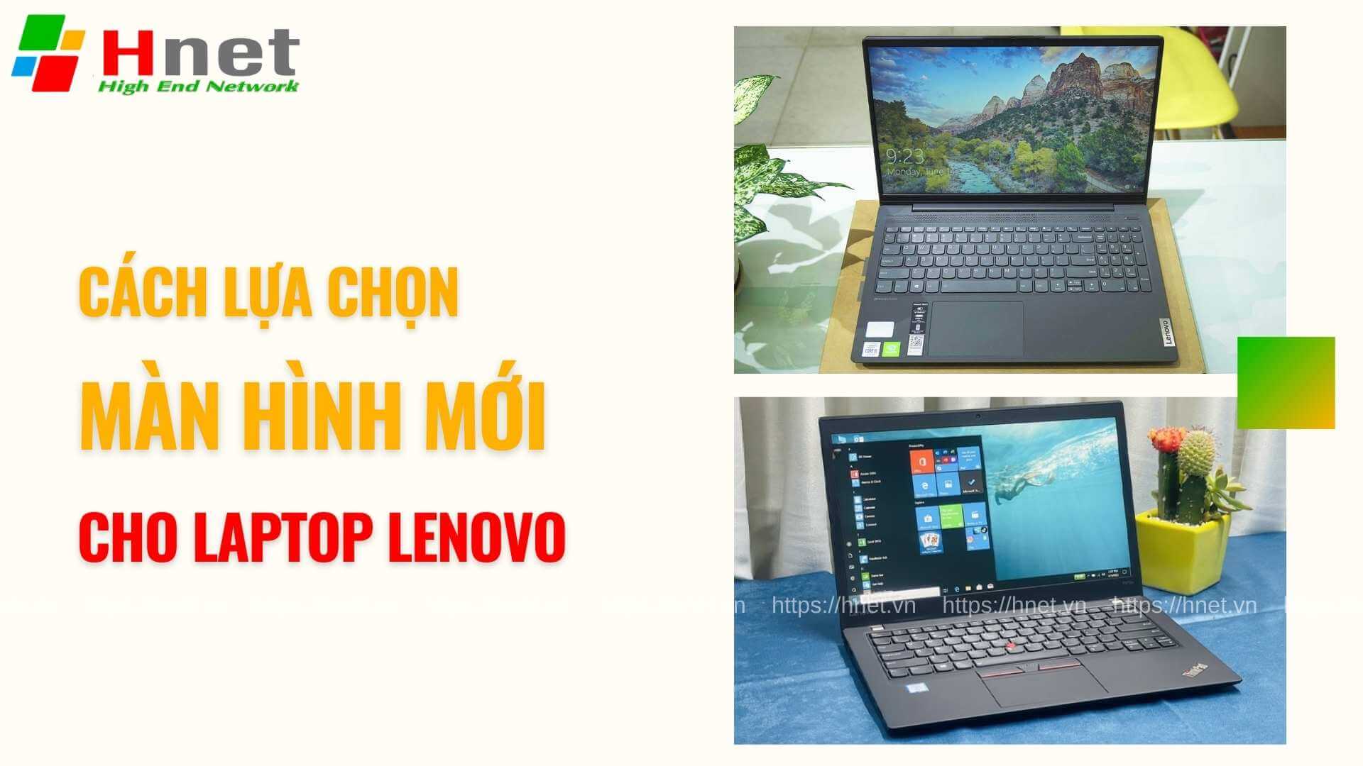 Cách lựa chọn màn hình mới cho laptop Lenovo