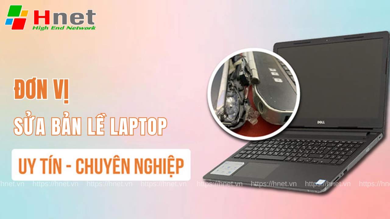 Giới thiệu đơn vị sửa bản lề Laptop uy tín