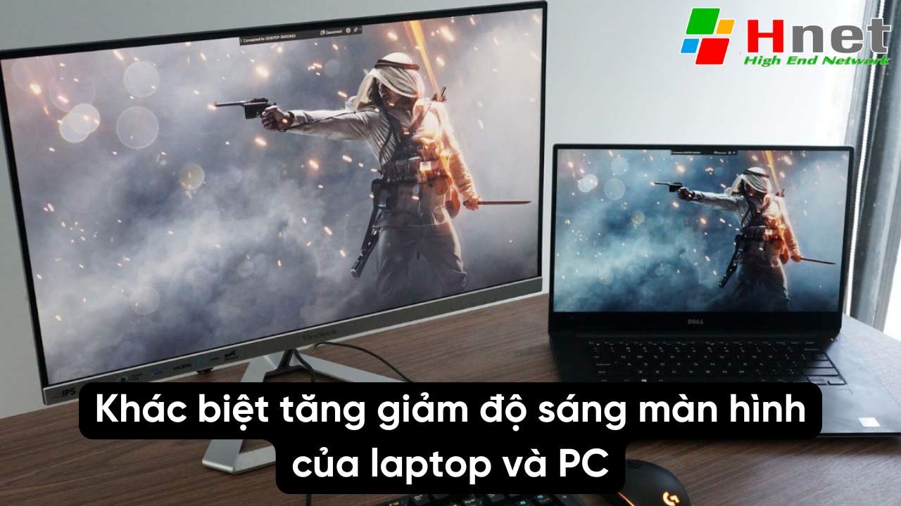 Khác biệt khi điều chỉnh độ sáng trên Laptop và PC