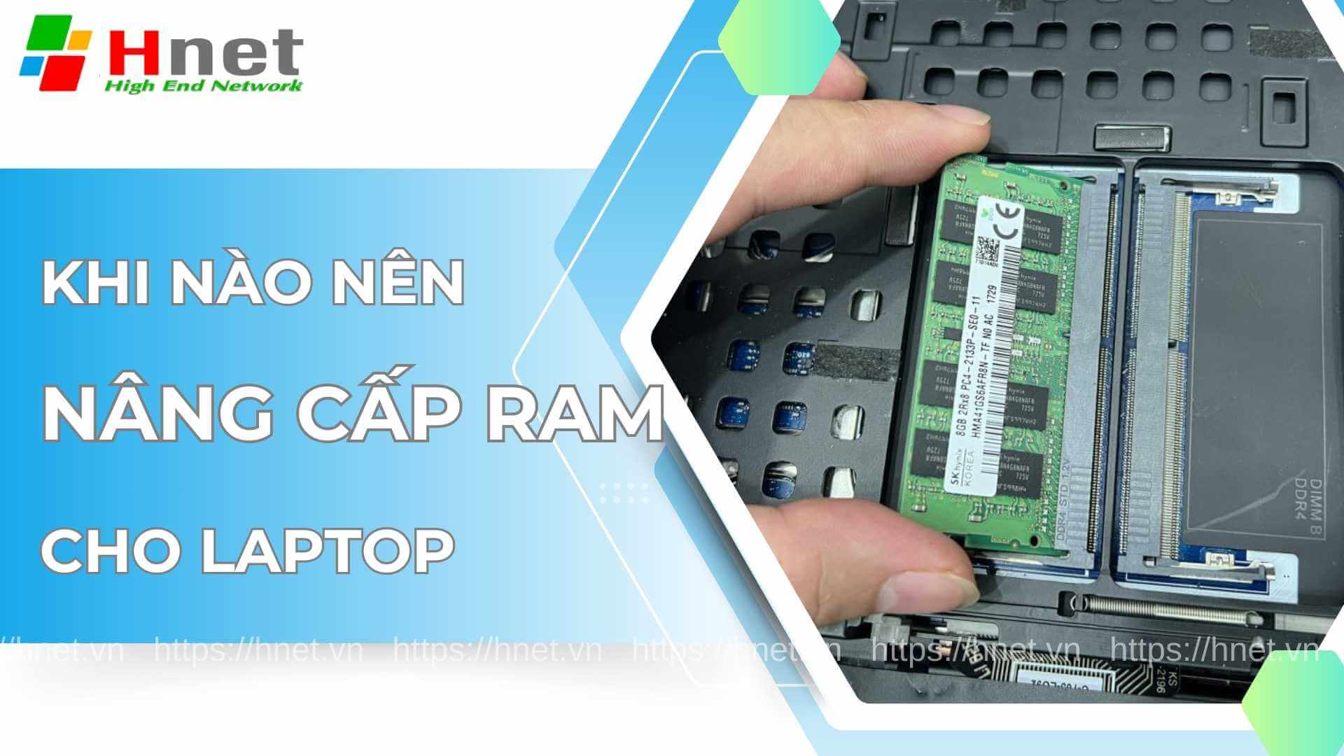 Khi nào thì nên nâng cấp RAM laptop 16GB