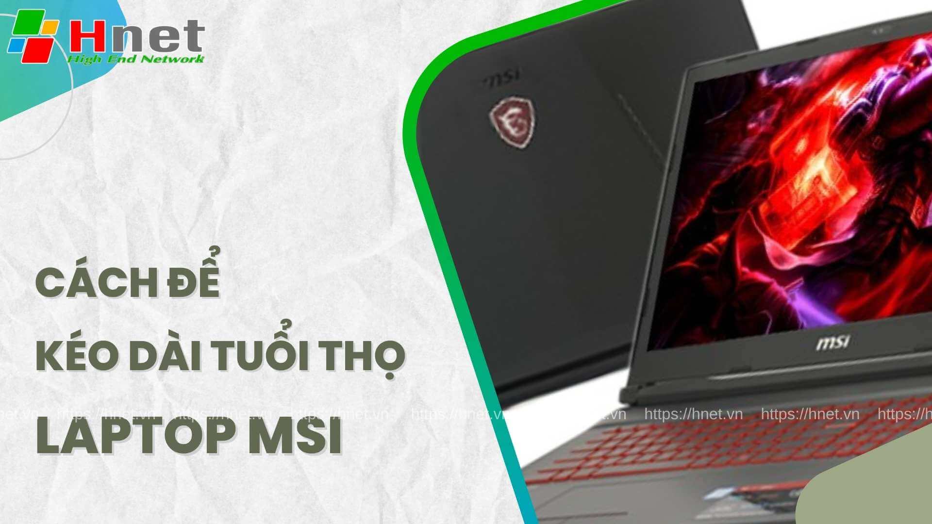 Lưu ý để kéo dài tuổi thọ cho laptop MSI