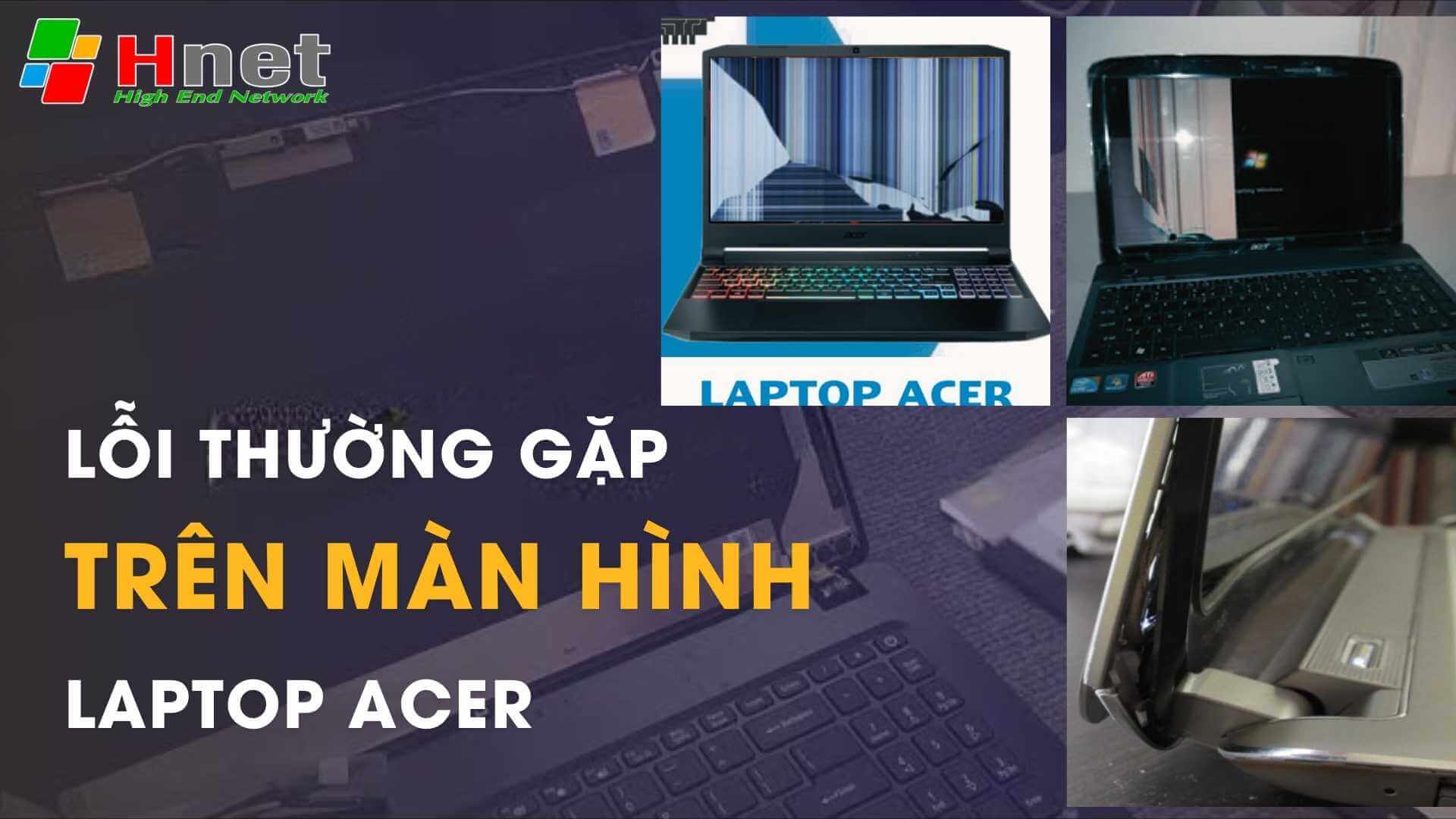 Một số dấu hiệu cho thấy Laptop Acer bị hỏng