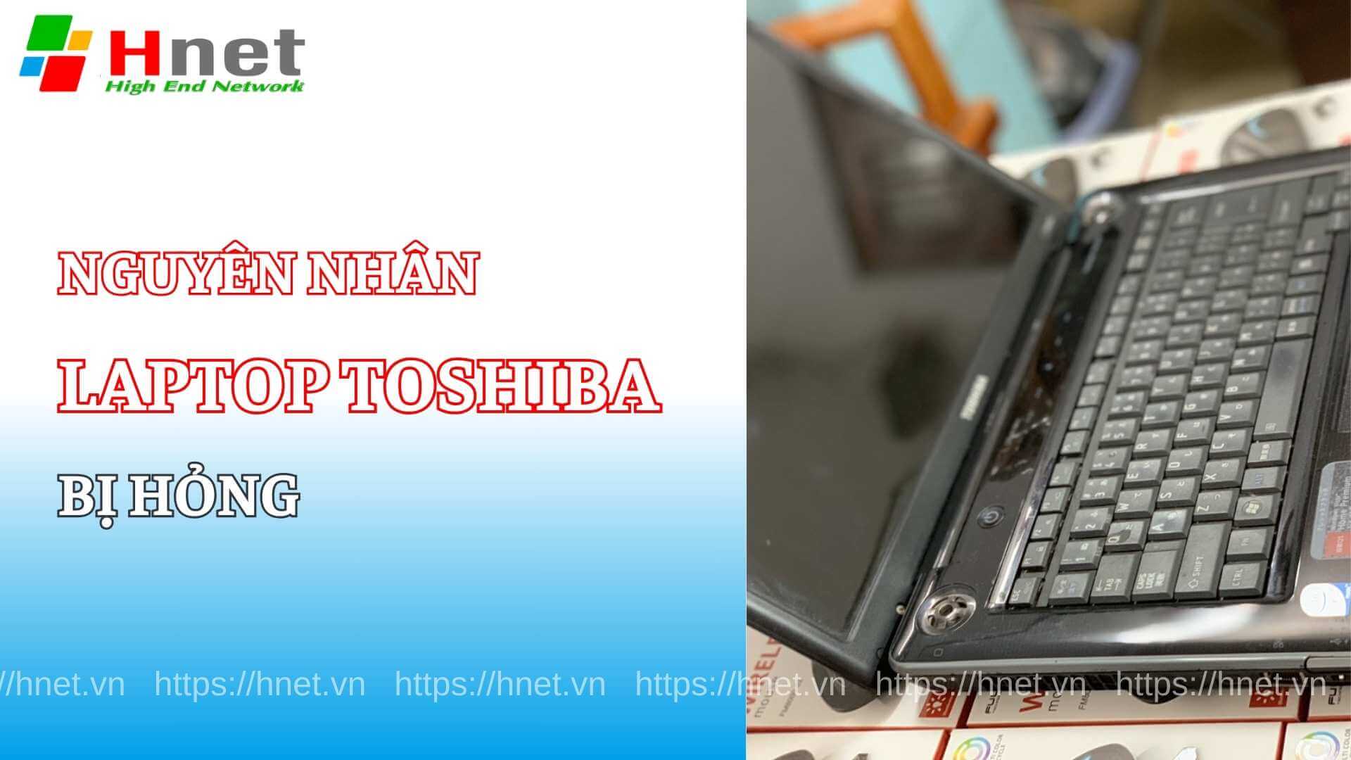 Nguyên nhân khiến Laptop Toshiba bị hỏng