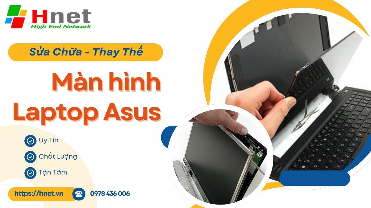 Dịch vụ sửa chữa, thay thế màn hình laptop Asus