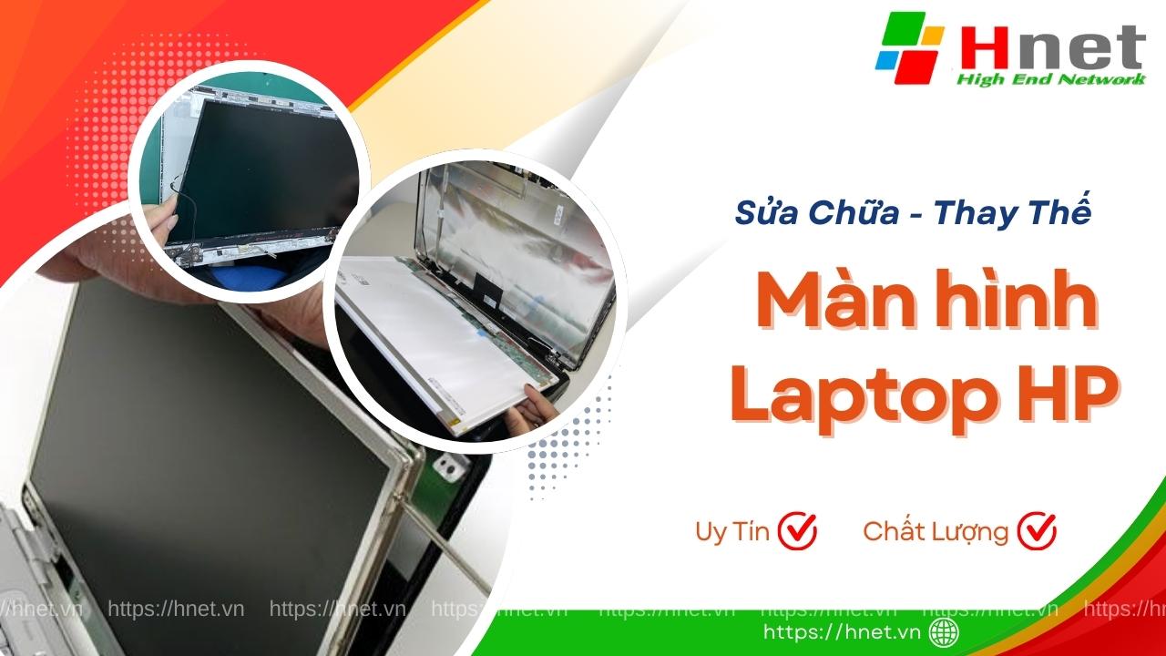 Dịch vụ sửa chữa thay thế màn hình Laptop HP