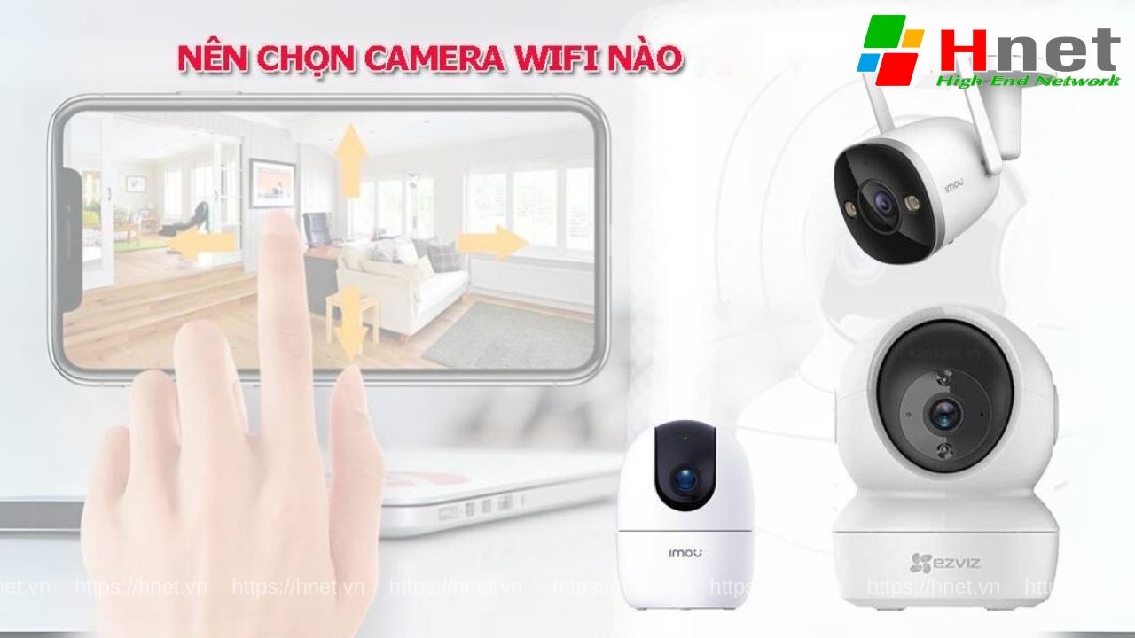 Cách lựa chọn Camera Wifi không dây phù hợp nhất