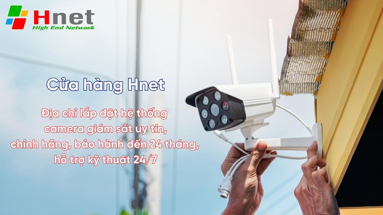 Hnet - Địa chỉ cung cấp và lắp đặt hệ thống camera giám sát uy tín