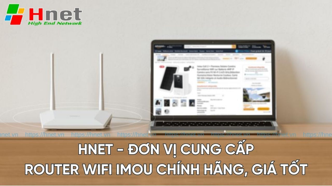 Hnet - đơn vị cung cấp Router WiFi Imou giá tốt, chính hãng