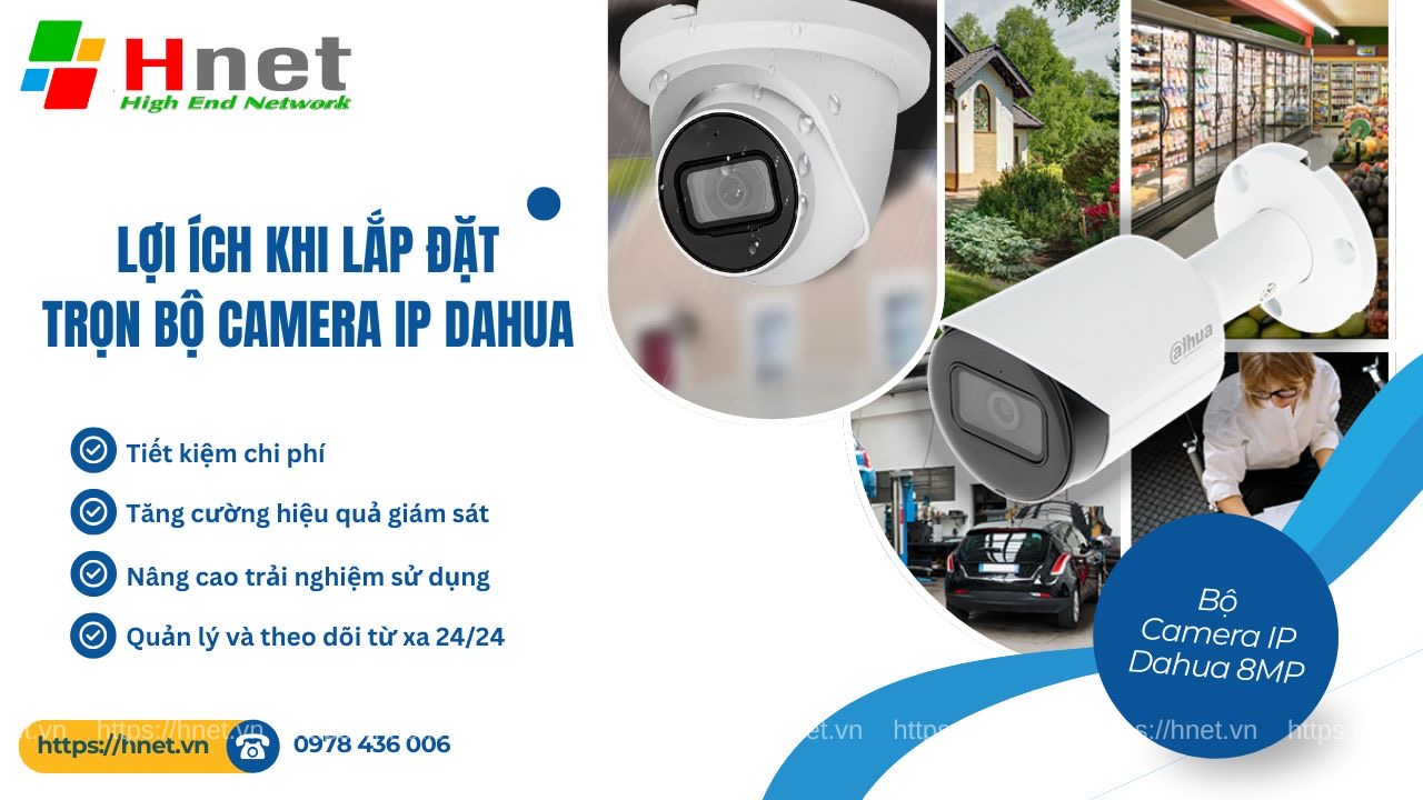 Lắp đặt Bộ camera IP Dahua 4MP đem đến nhiều lợi ích vượt trội