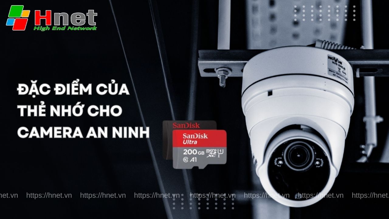 Thẻ nhớ chuyên dụng cho Camera khác gì thẻ nhớ thông thường