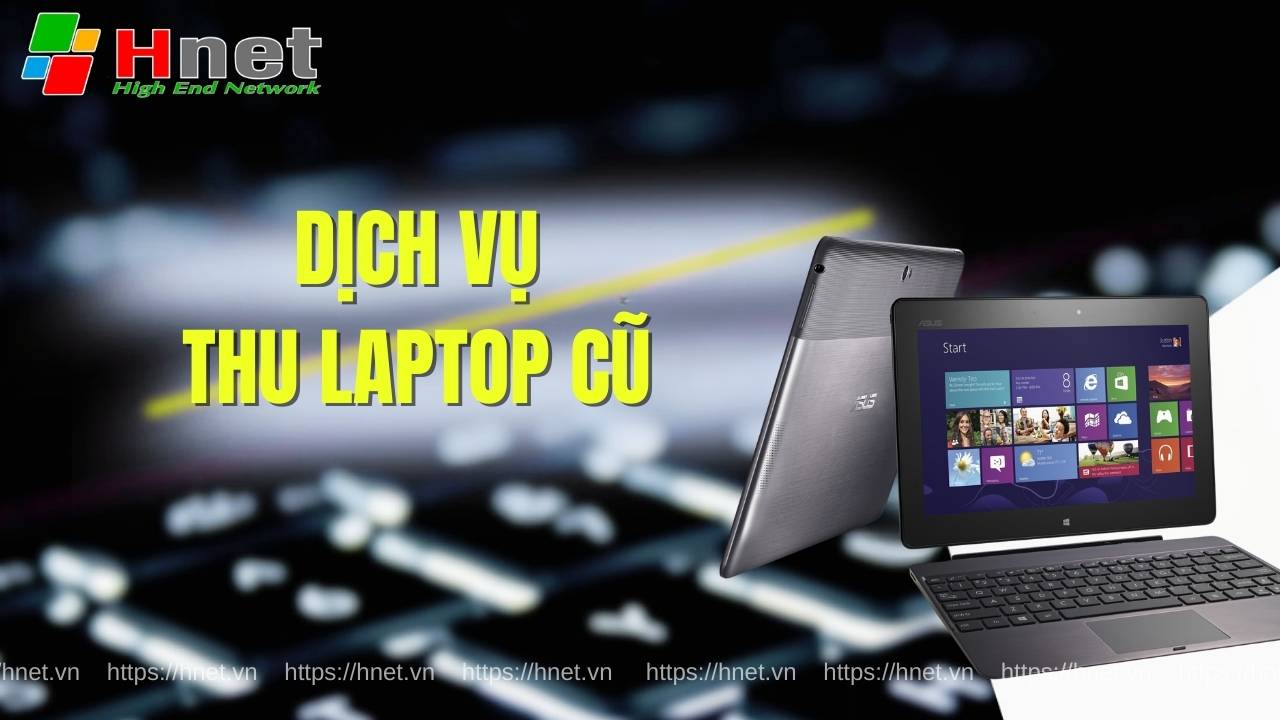 Giới thiệu thông tin về dịch vụ thu mua laptop cũ