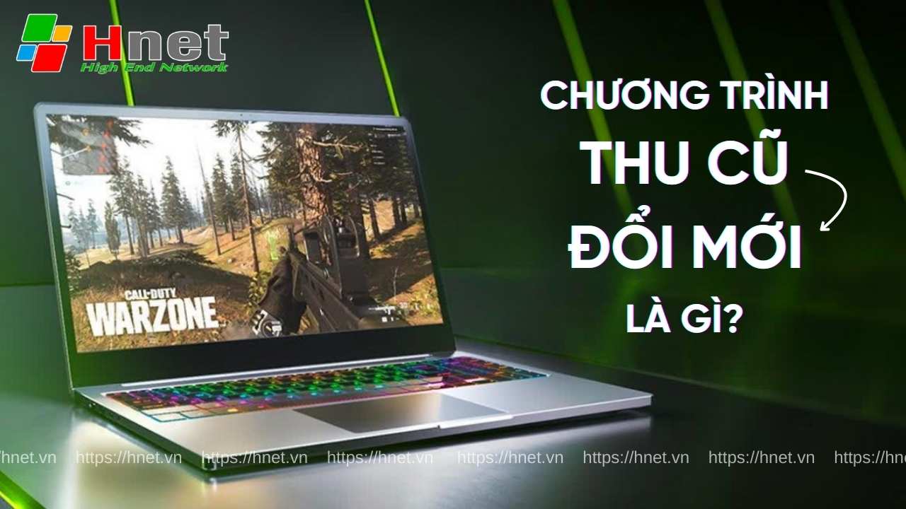 Giới thiệu tổng quan về chương trình thi laptop cũ, đổi laptop mới