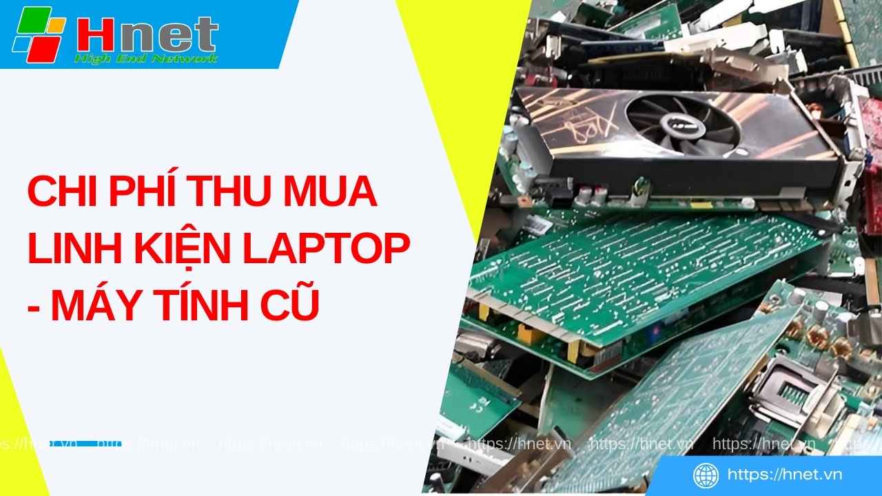 Mức giá thu mua linh kiện máy tính cũ là bao nhiêu